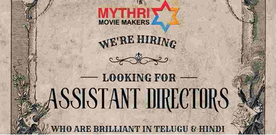 Mythri Movie Makers Call For Assitant Directors